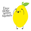 Funny cartoon character lemon is afraid that juice is being squeezed out of it. Easy peasy lemon squeezy.