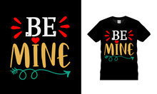 Be Mine T Shirt, Apparel, Vector Illustration, Graphic Template, Print On Demand, Textile Fabrics, Retro Style, Typography, Vintage, Valentine T Shirt Design