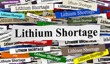Lithium Shortage Headlines News Battery Supply Constraint 3d Illustration