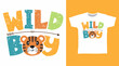 Wild boy typography with little tiger tees design concept