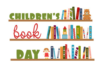 Wall Mural - Bookshelf with children's books, toys and inscription Children's book day. International Chidren's Book Day on 2 April. Poster, banner for shop, store, library. Vector illustration in flat style.