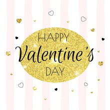 Happy Valentine's Day Lettering On Gold. Gold Valentine Day Calligraphy Text With A Vector Greeting Card On White And Watercolor Pink Stripes Background With Golden Foil Glitter And Black Hearts.