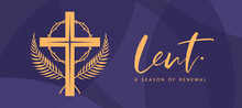 Lent, A Season Of Renewal Text And Gold Lent Cross Crucifix, Circle Thorns And Sunset And Plam Leaves Sign On Abstract Purple Background Vector Design