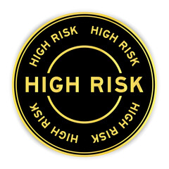 Poster - Black and gold color round label sticker with word high risk on white background