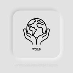 Save planet. Hands holding planet Earth. Environmental economics, social responsibility for nature. Thin line icon. Vector illustration.