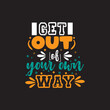 © farsigraphics01 - Get out of your own way typography lettering for t shirt