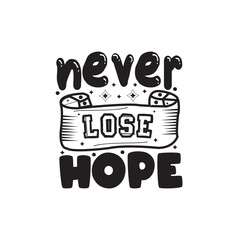 Wall Mural - Never lose hope typography lettering for t shirt