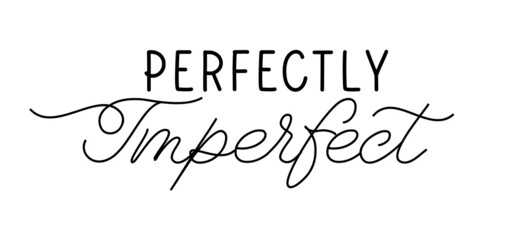 Wall Mural - Perfectly Imperfect. Lettering inscription for t shirt, pillow, mug, sticker and other printing media. Jesus christian saying.