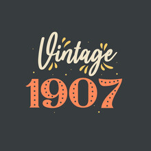 Vintage 1907. 1907 Vintage Retro Birthday