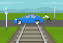 Safety Car Driving. Car Stopped On The Tracks. Level Crossing Without Barriers. Terrified Businessman Or Manager Pushing His Blue Sedan Car Stuck On Railroad Tracks. Flat Vector Illustration Template.