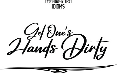 Wall Mural - Vector Quote idiom Get One’s Hands Dirty