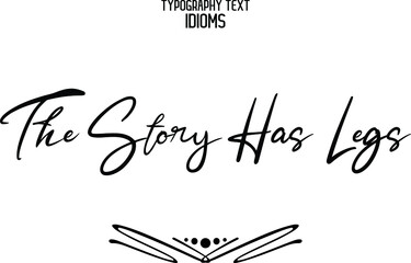 Poster - The Story Has Legs Beautiful Cursive Hand Written Calligraphy Text idiom