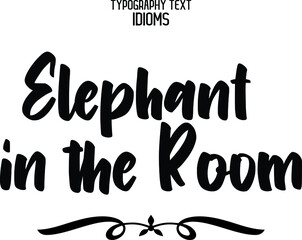 Poster - Elephant in the Room idiom Bold Typography Lettering Phrase 