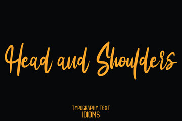 Canvas Print - Head and Shoulders Cursive Lettering Yellow Typography Lettering idiom on Black Background