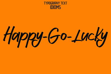 Canvas Print - Happy-Go-Lucky Calligraphy Text idiom for t-shirts Prints on Yellow Background