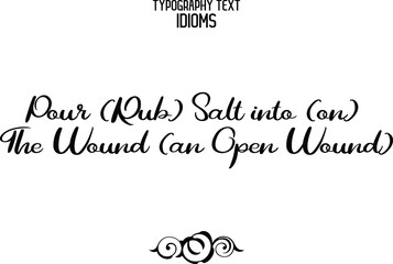 Sticker - Pour (Rub) Salt into (on) the Wound (an open wound) idiom Cursive Lettering Calligraphy Text 