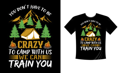 Wall Mural - You don't have to be crazy for camping we can train you. Mountain illustration, outdoor adventure . Vector graphic for t shirt and other uses. Outdoor Adventure Inspiring Motivation Quote