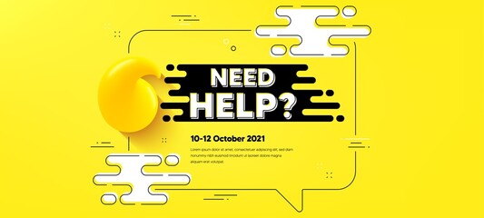 Sticker - Need help text. Quote chat bubble background. Support service sign. Faq information symbol. Need help quotation chat message. Text frame banner. 3d quote. Vector