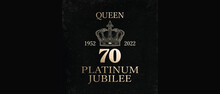 Banner Design For The Queen's Platinum Jubilee Celebration Of 70 Years As Queen Of The United Kindgdom. Gold Type And Crown On Black Textured Background With Empty Space.
