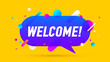 Welcome, speech bubble. Explosion burst design, fun speech bubble. Banner, poster, speech bubble with text Welcome. Geometric bright style with message welcome for banner, poster. Vector Illustration
