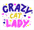 Crazy cat lady - hand drawn doodle vector lettering. Grating card or poster desighn.