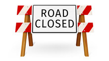 Wooden stop barrier and metal sign with ROAD CLOSED text