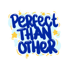 Wall Mural - perfect than other quote text typography design graphic vector illustration