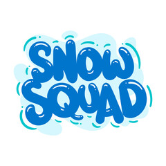 Wall Mural - snow squad quote text typography design graphic vector illustration