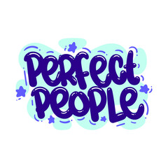 Wall Mural - perfect people quote text typography design graphic vector illustration