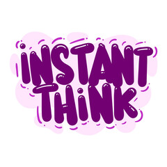 Wall Mural - instant think quote text typography design graphic vector illustration