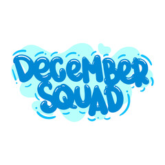 Wall Mural - december squad quote text typography design graphic vector illustration