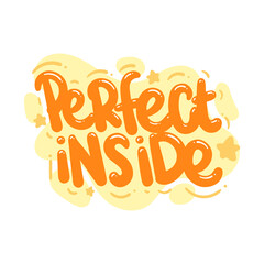 Wall Mural - perfect inside quote text typography design graphic vector illustration