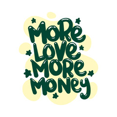 Wall Mural - more love more money quote text typography design graphic vector illustration