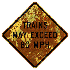 Wall Mural - Old rusty American road sign - Trains may exceed 80 mph