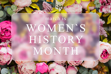 Wall Mural - March is Women's History Month festive card with glassmorphism effect. Floral blur background and text in frame. Pink peonies beautiful background.	