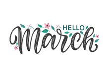 Hello March Hand-sketched Typography Decorated By Leaves And Flowers. Season Greeting March Lettering As Card, Postcard, Poster, Label, Tag 