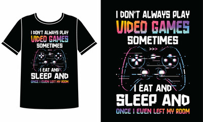 I don't always play video sometimes t-shirt design concept