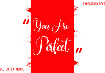 Wall Mural - You Are Perfect. Stylish White color Typography Lettering Phrase  Vector design on Red Background
