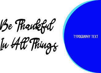 Wall Mural - Be Thankful In All Things Text Phrase Vector Quote