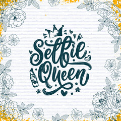 Wall Mural - Selfie Queen lettering. Calligraphy fun design to print on tee, shirt, hoody, poster, sticker, card. Vector