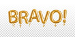 Vector realistic isolated golden balloon text of Bravo on the transparent background.