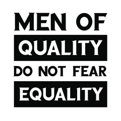 Naklejka na meble Men of quality do not fear equality. isolated vector saying
