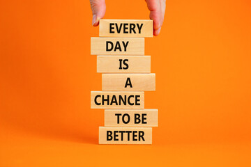 chance to be better symbol. wooden blocks with words every day is a chance to be better. beautiful o