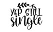 Yep-still-single, Motivation inspiration lettering typography quote oh darling go buy a personality,  Brush calligraphy for prints, posters, cards