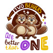 Two beavers are better then one funny character