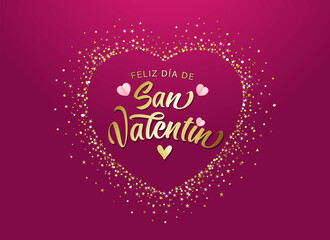 Wall Mural - Feliz dia de San Valentin spanish calligraphy - Happy Valentines Day. Vector text and symbols of love with golden dust heart for Valentine's Day special offer design