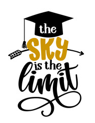 Wall Mural - The sky is the limit - Typography. blck text isolated white background. Vector illustration of a graduating class of 2020. graphics elements for t-shirts, and the idea for the sign