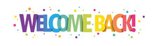 WELCOME BACK! Bright Vector Typography Banner With Colored Dots