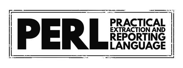 PERL - Practical Extraction and Reporting Language acronym text stamp, technology concept background
