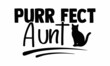© ExclusiveDesign - Purr fect aunt- Cat t-shirt design, Hand drawn lettering phrase, Calligraphy t-shirt design, Isolated on white background, Handwritten vector sign, SVG, EPS 10